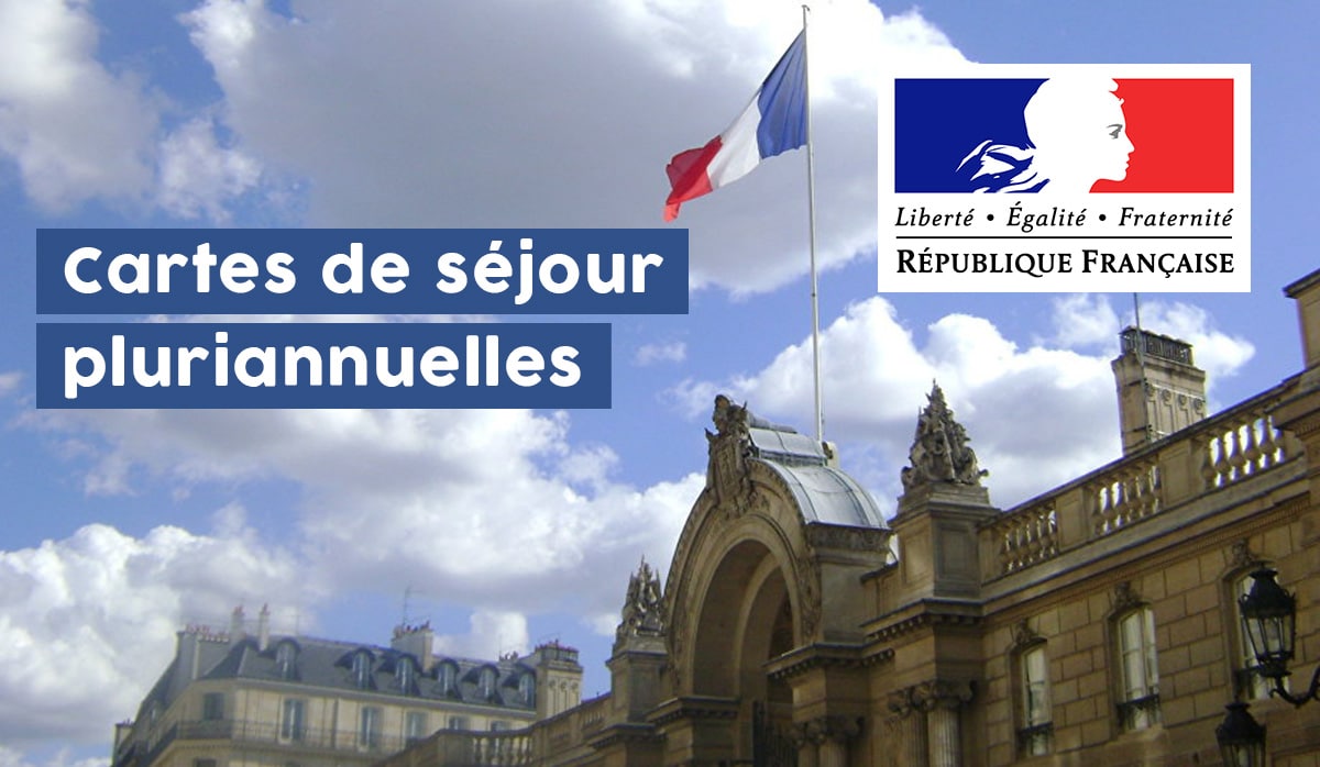 Carte de séjour pluriannuelle : comment l’obtenir ?